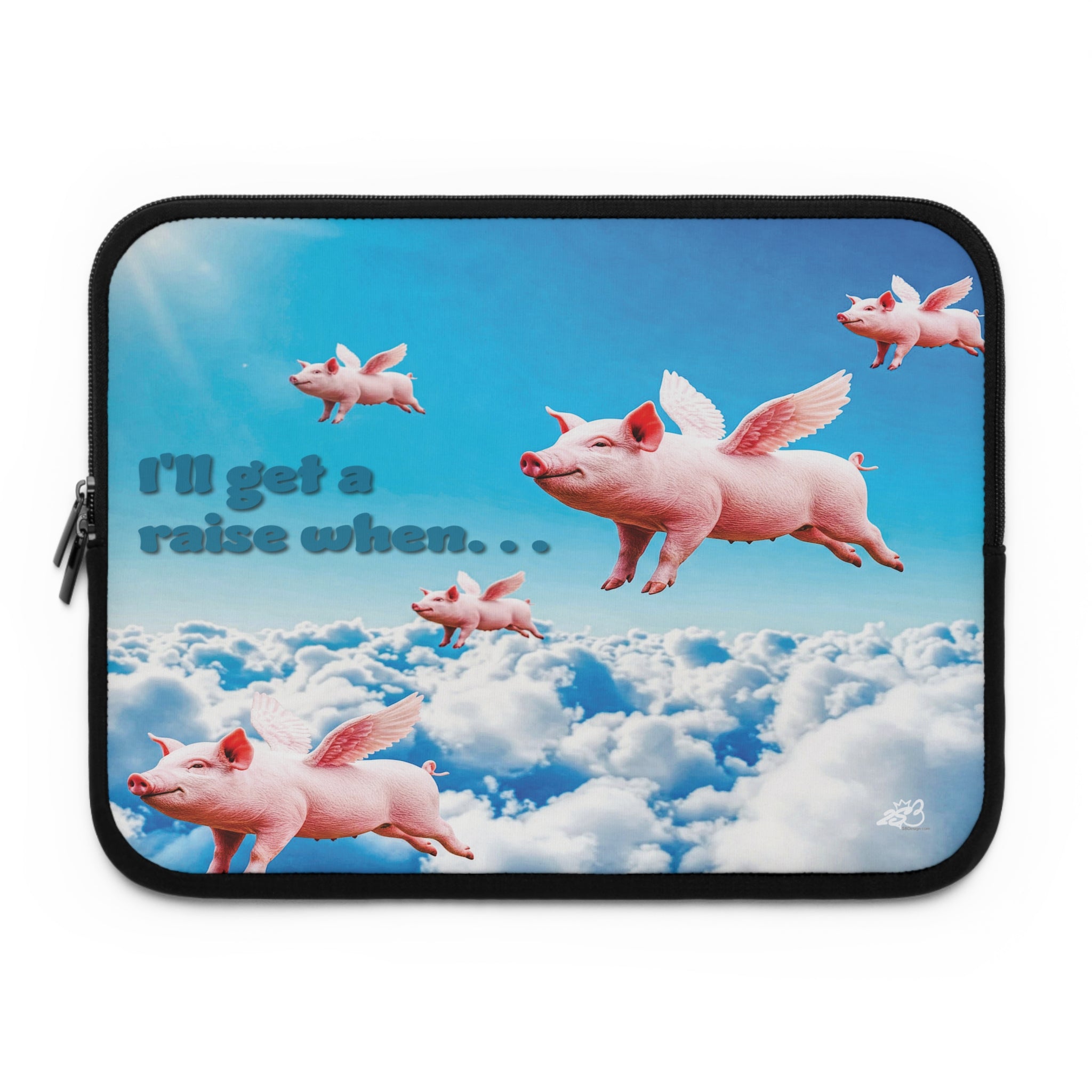 “I’ll Get a Raise When Pigs Fly” Laptop Sleeve – Armor for Your Burnout Box/ Funny Gift for coworker, friends and anyone who's "over it".