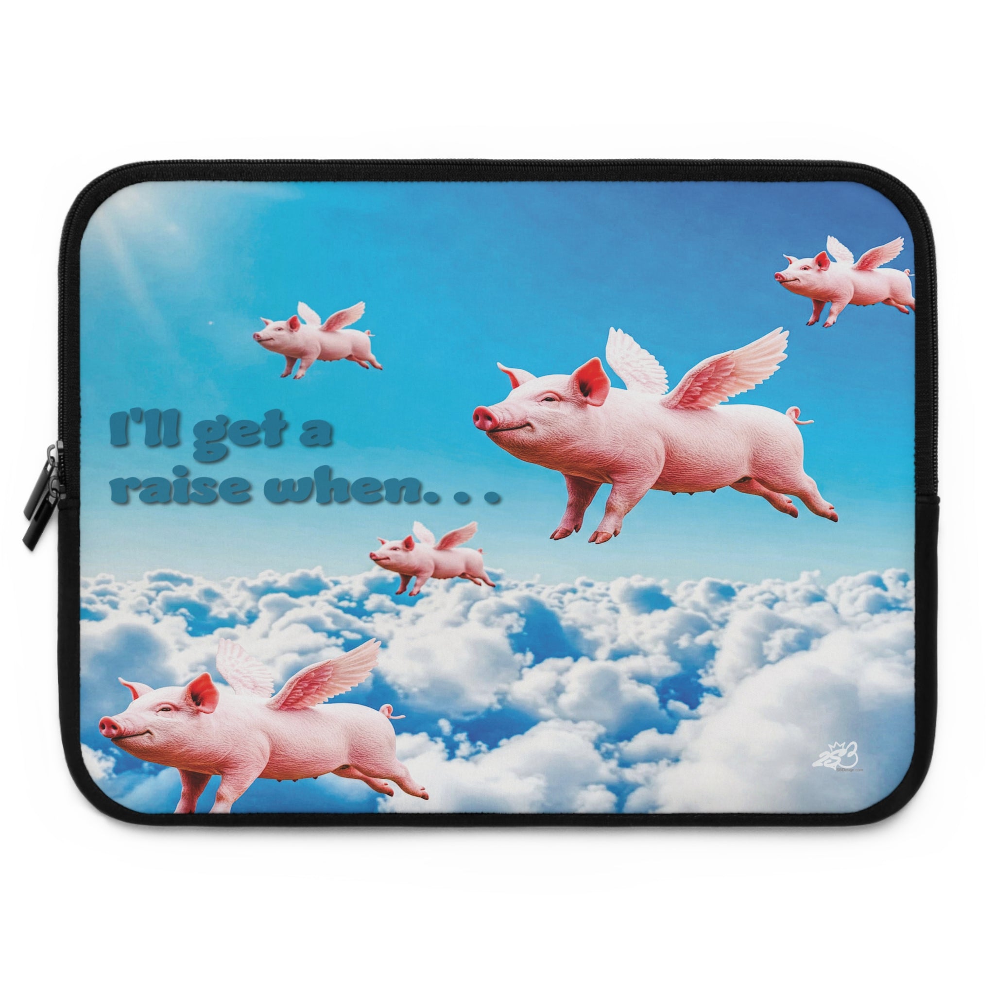 “I’ll Get a Raise When Pigs Fly” Laptop Sleeve – Armor for Your Burnout Box/ Funny Gift for coworker, friends and anyone who's "over it".