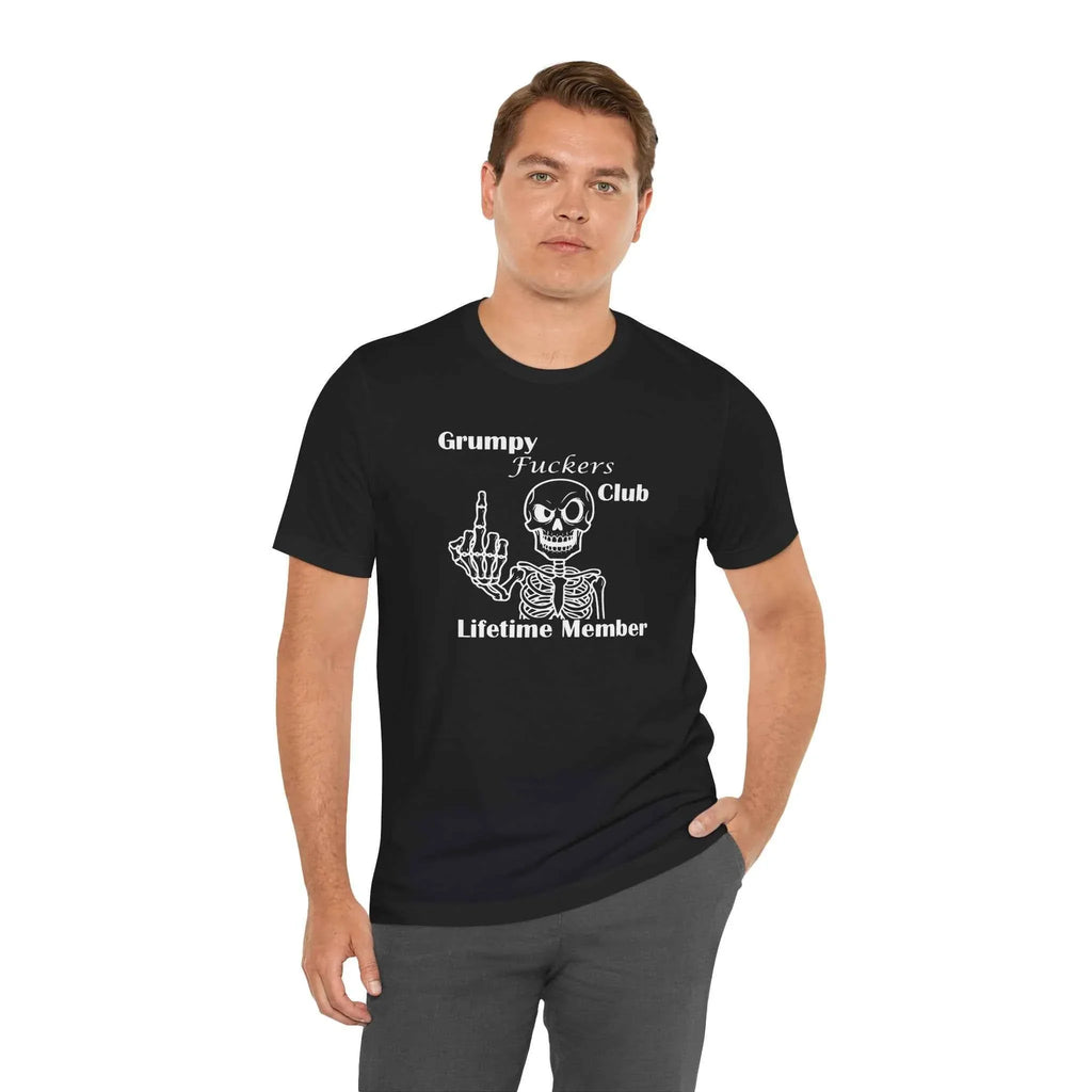 Grumpy Fuckers Club T-Shirt – Lifetime Member Unisex Tee - 2SB Snark Shop