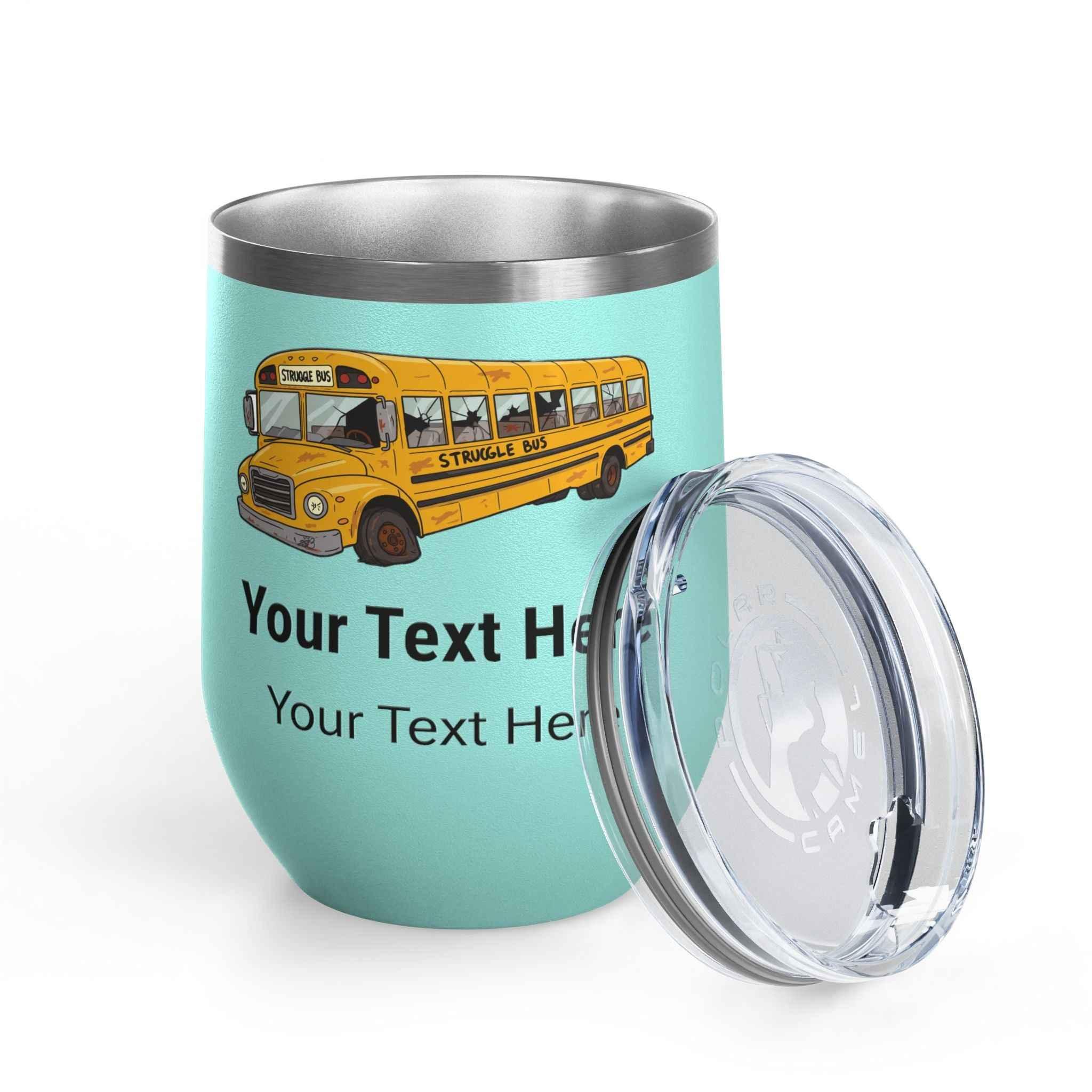 Struggle Bus Personalized Wine Tumbler - Customized 12oz Gift for Your Favorite Head Bus Driver - 2SB Snark Shop