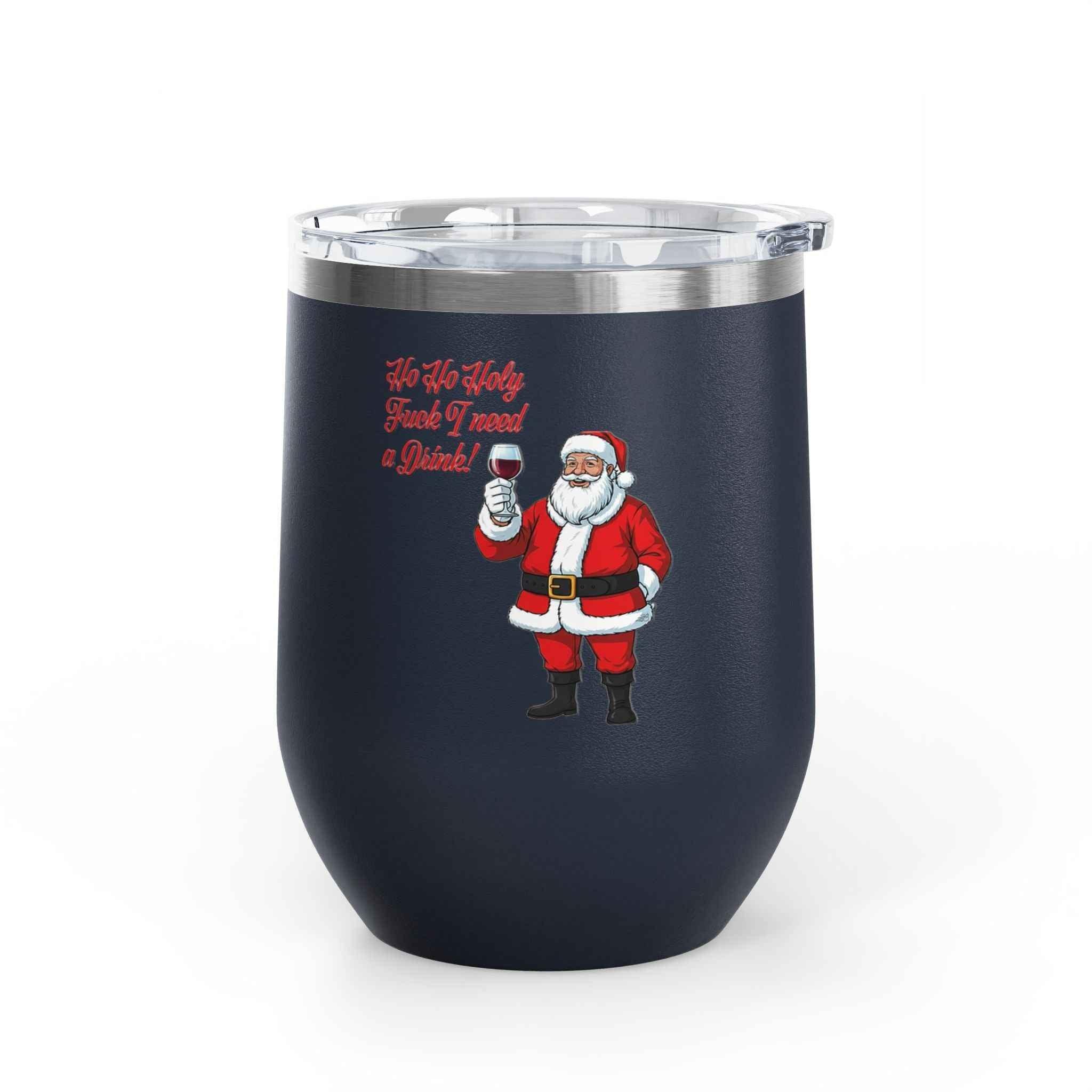 Funny Christmas Wine Tumbler — “Ho Ho Holy Fuck, I Need a Drink!” Santa Holiday Drinkware - 2SB Snark Shop