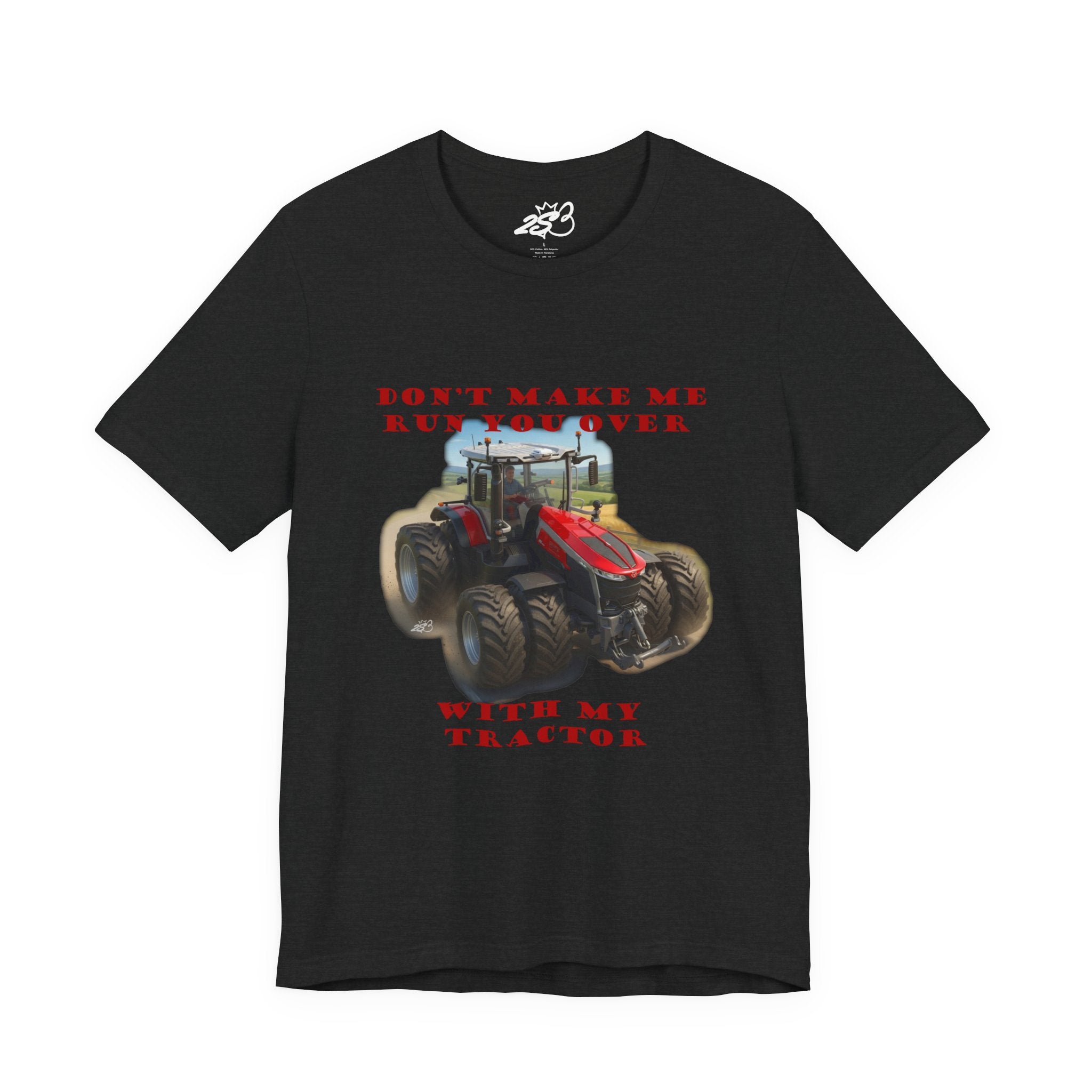 Don't Make Me Run You Over With My Tractor T-Shirt