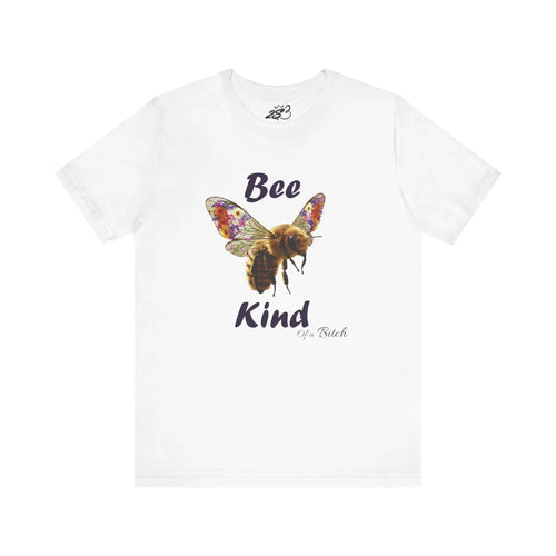 Bee Kind of a Bitch T-Shirt – Funny Sarcastic Bumblebee Graphic Tee - 2SB Snark Shop