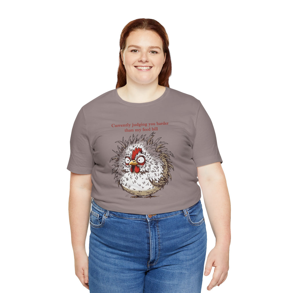 Currently Judging You Harder Than My Feed Bill T-Shirt
