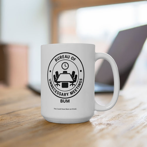 Bureau of Unnecessary Meetings Ceramic Mug (11oz, 15oz) | This Could Have Been an Email