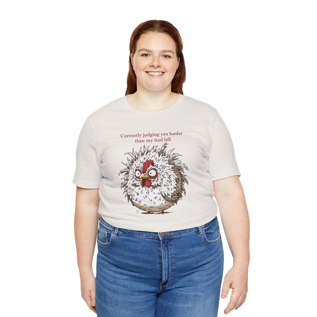 Currently Judging You Harder Than My Feed Bill T-Shirt