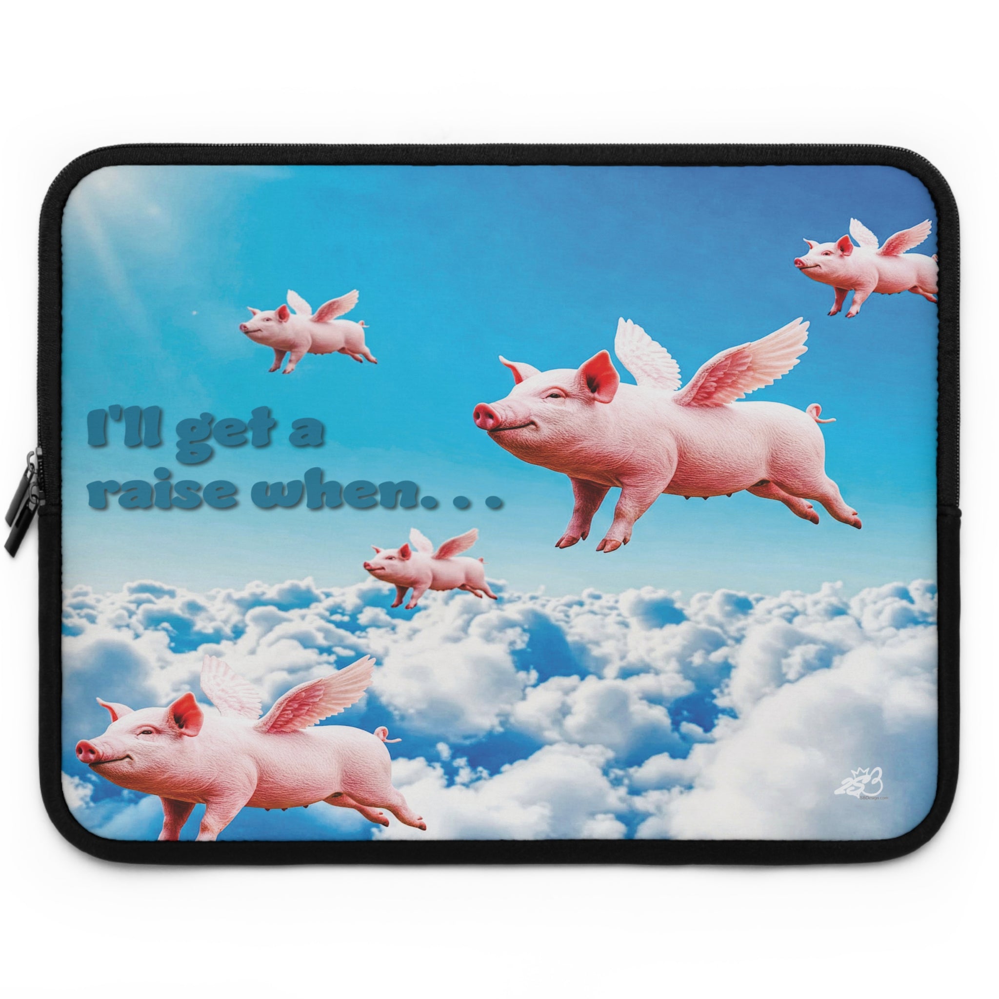 “I’ll Get a Raise When Pigs Fly” Laptop Sleeve – Armor for Your Burnout Box/ Funny Gift for coworker, friends and anyone who's "over it".