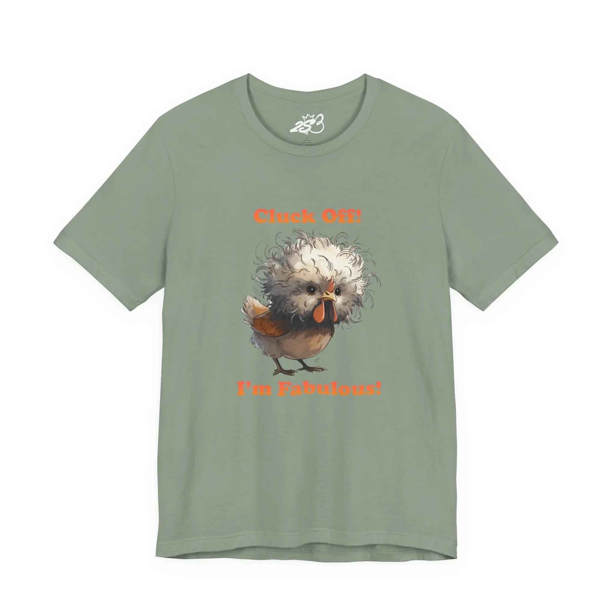 Cluck Off I'm Fabulous Funny Chicken T-Shirt | Sassy Silkie Chicken Tee