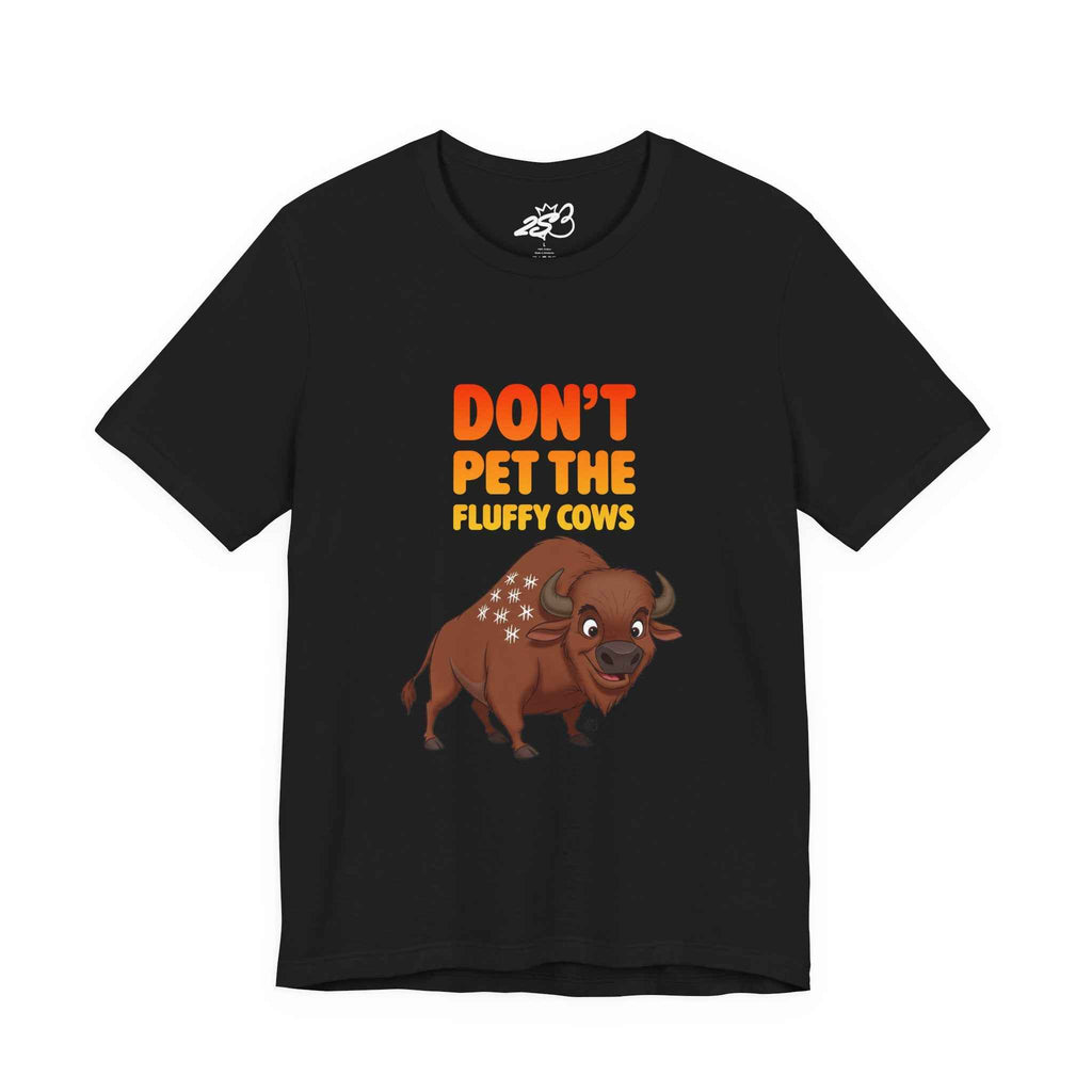 Don't Pet the Fluffy Cows T-Shirt – Funny Bison Tee
