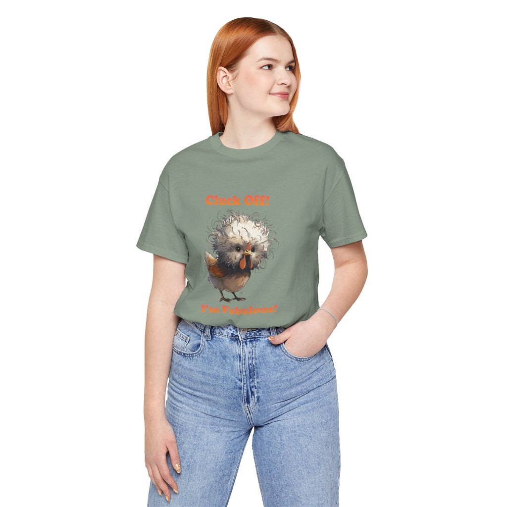 "Cluck Off! I'm Fabulous" Funny Chicken T-Shirt | Sassy Silkie Chicken Tee