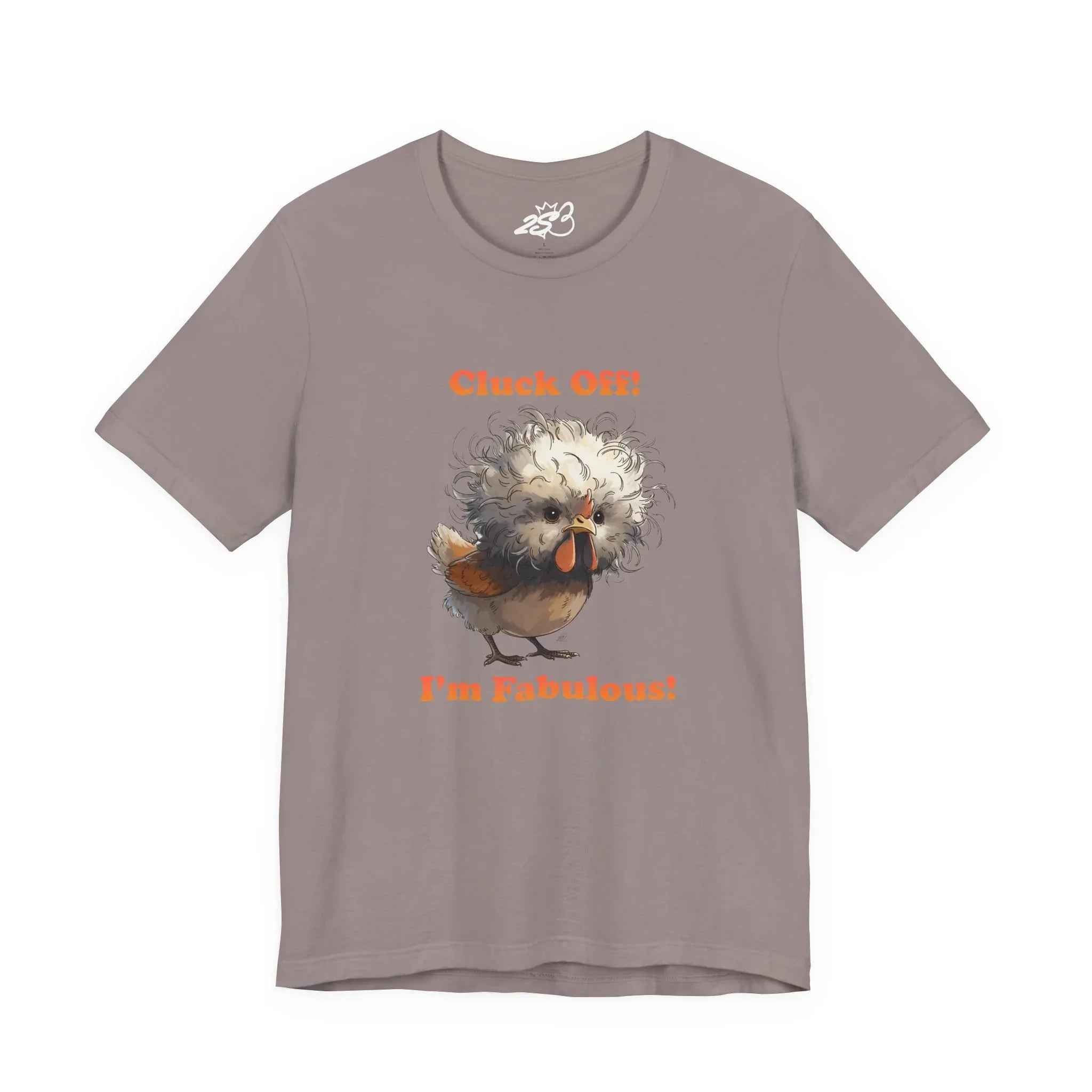 Cluck Off I'm Fabulous Funny Chicken T-Shirt | Sassy Silkie Chicken Tee