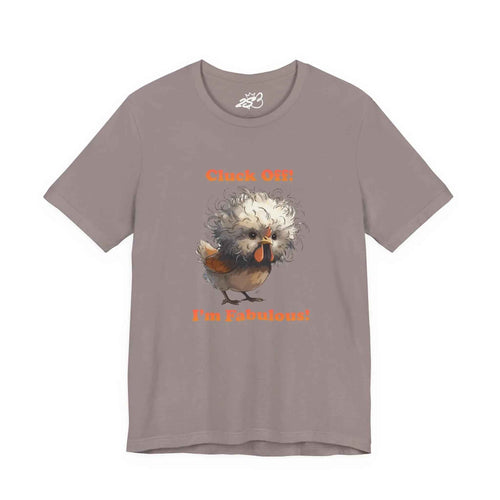 Cluck Off I'm Fabulous Funny Chicken T-Shirt | Sassy Silkie Chicken Tee