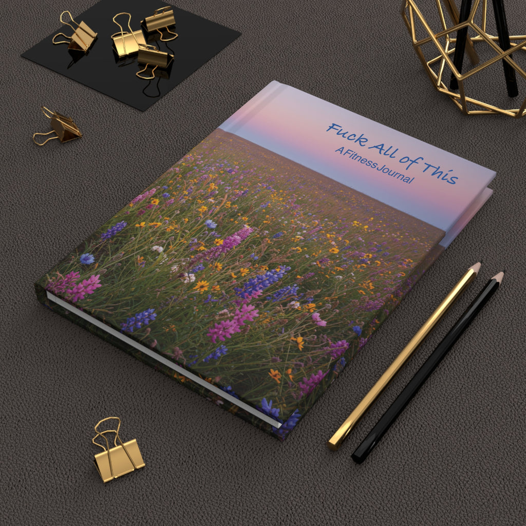 Fuck All of This: A Fitness Journal for People Who Just Don't Want To/Gift for Friends, Loved one's