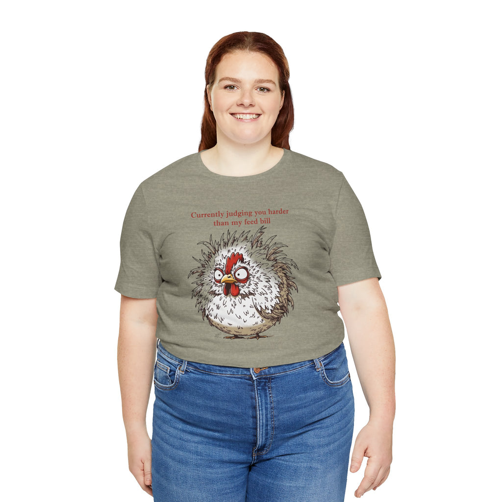 Currently Judging You Harder Than My Feed Bill T-Shirt