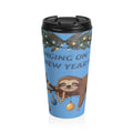 Hanging On 'Til New Year's Sloth Tumbler – Because January 1st is Basically a Myth - 2SB Snark Shop