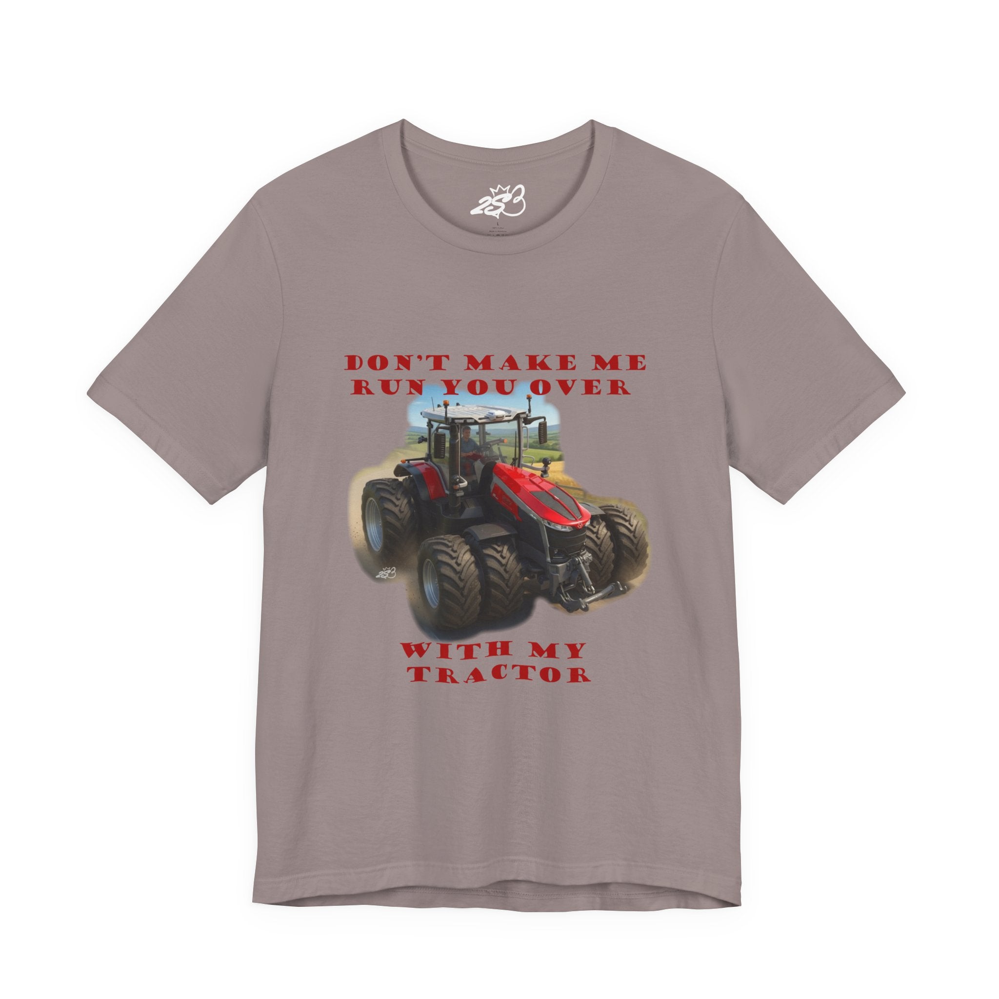 Don't Make Me Run You Over With My Tractor T-Shirt
