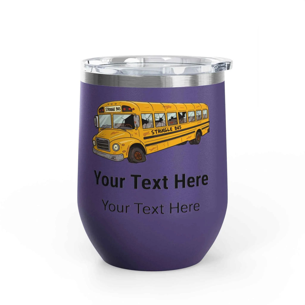 Struggle Bus Personalized Wine Tumbler - Customized 12oz Gift for Your Favorite Head Bus Driver - 2SB Snark Shop