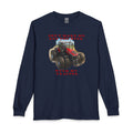 Don't Make Me Run You Over With My Tractor Long Sleeve T-Shirt