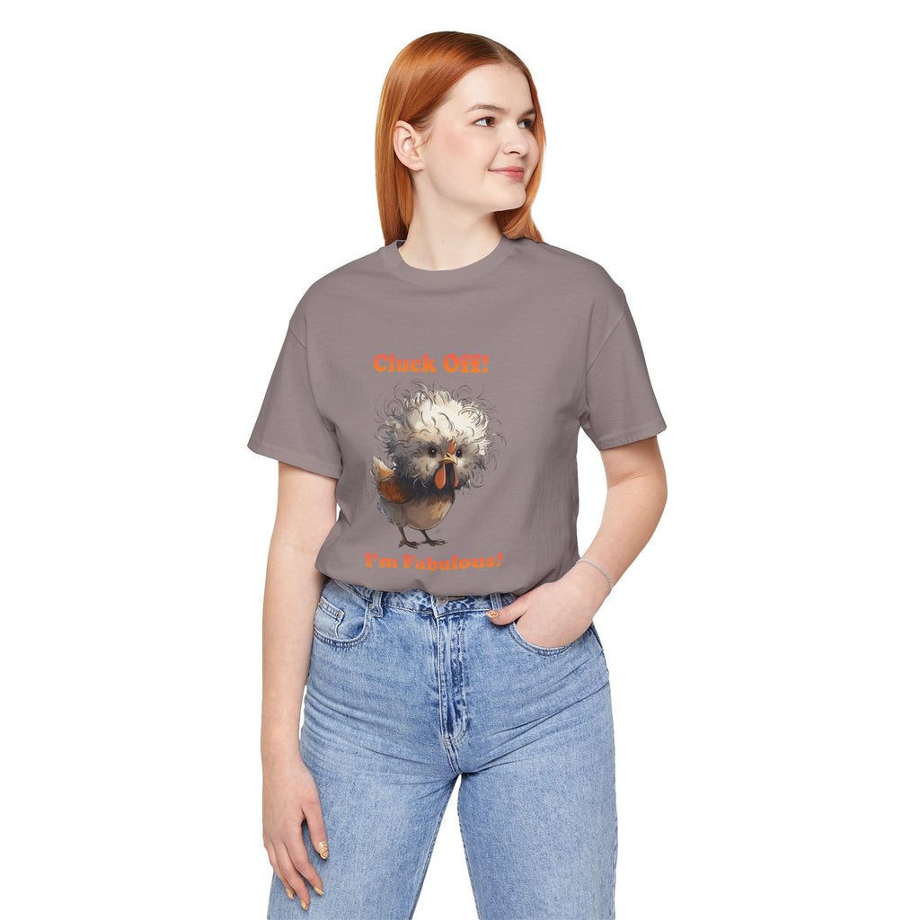 "Cluck Off! I'm Fabulous" Funny Chicken T-Shirt | Sassy Silkie Chicken Tee