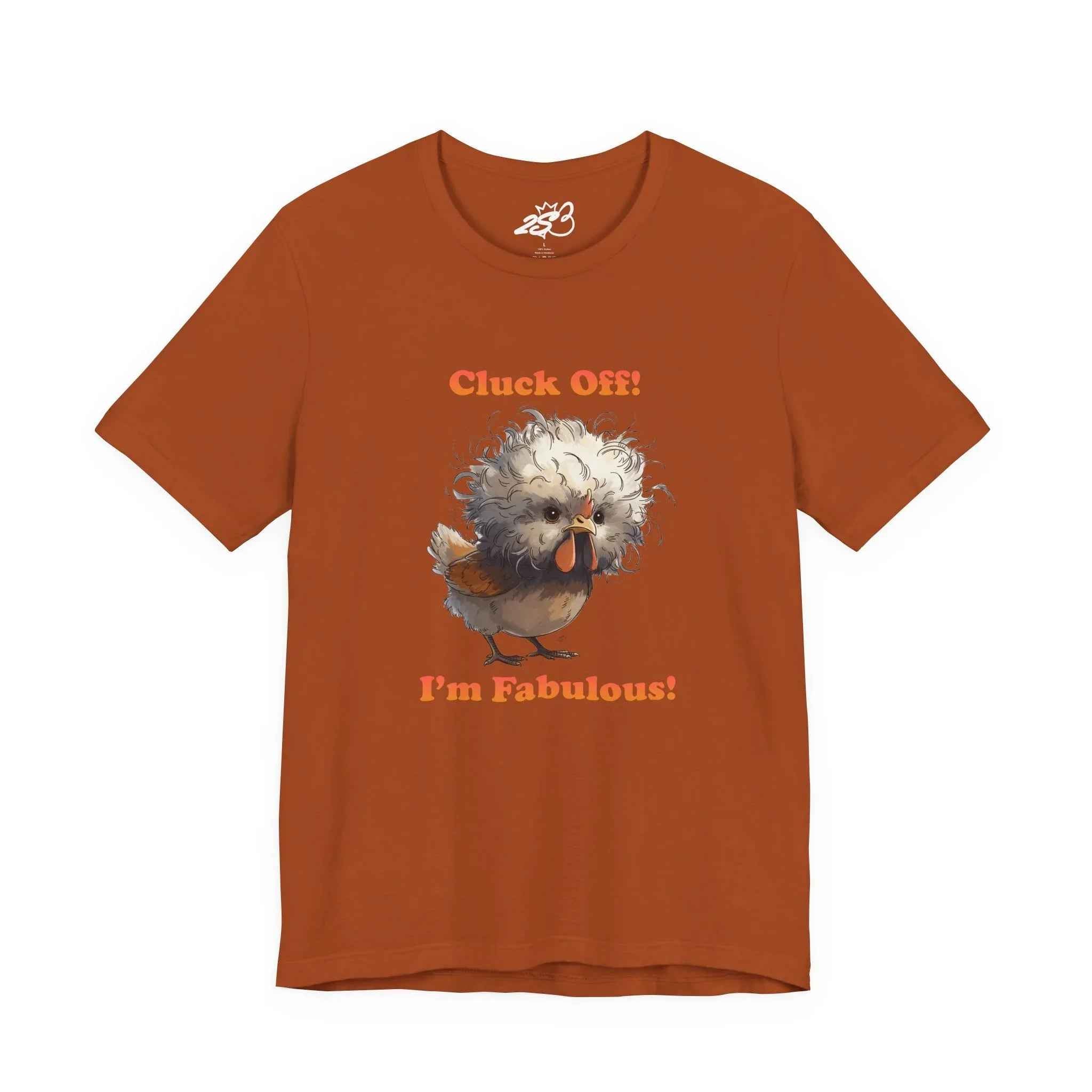 Cluck Off I'm Fabulous Funny Chicken T-Shirt | Sassy Silkie Chicken Tee