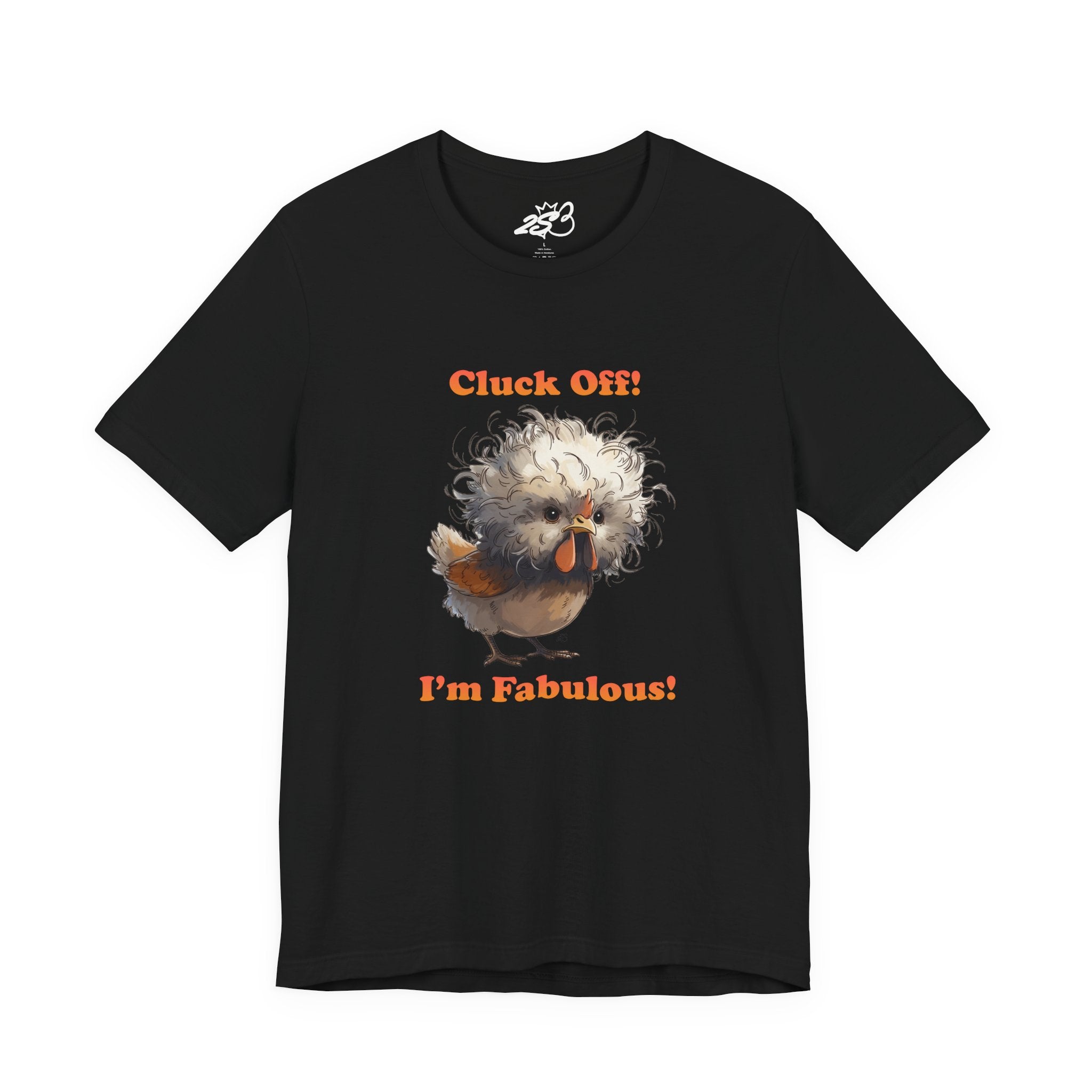 "Cluck Off! I'm Fabulous" Funny Chicken T-Shirt | Sassy Silkie Chicken Tee