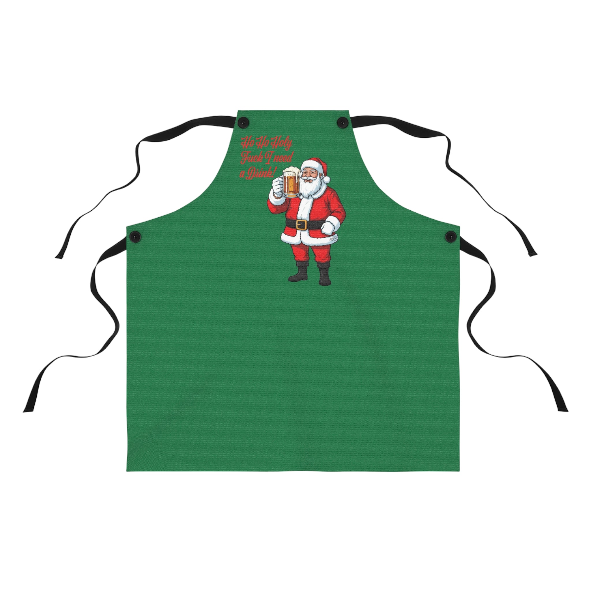 "Ho Ho Holy Fuck, I Need a Drink!" - Santa's Official Christmas Meltdown Apron