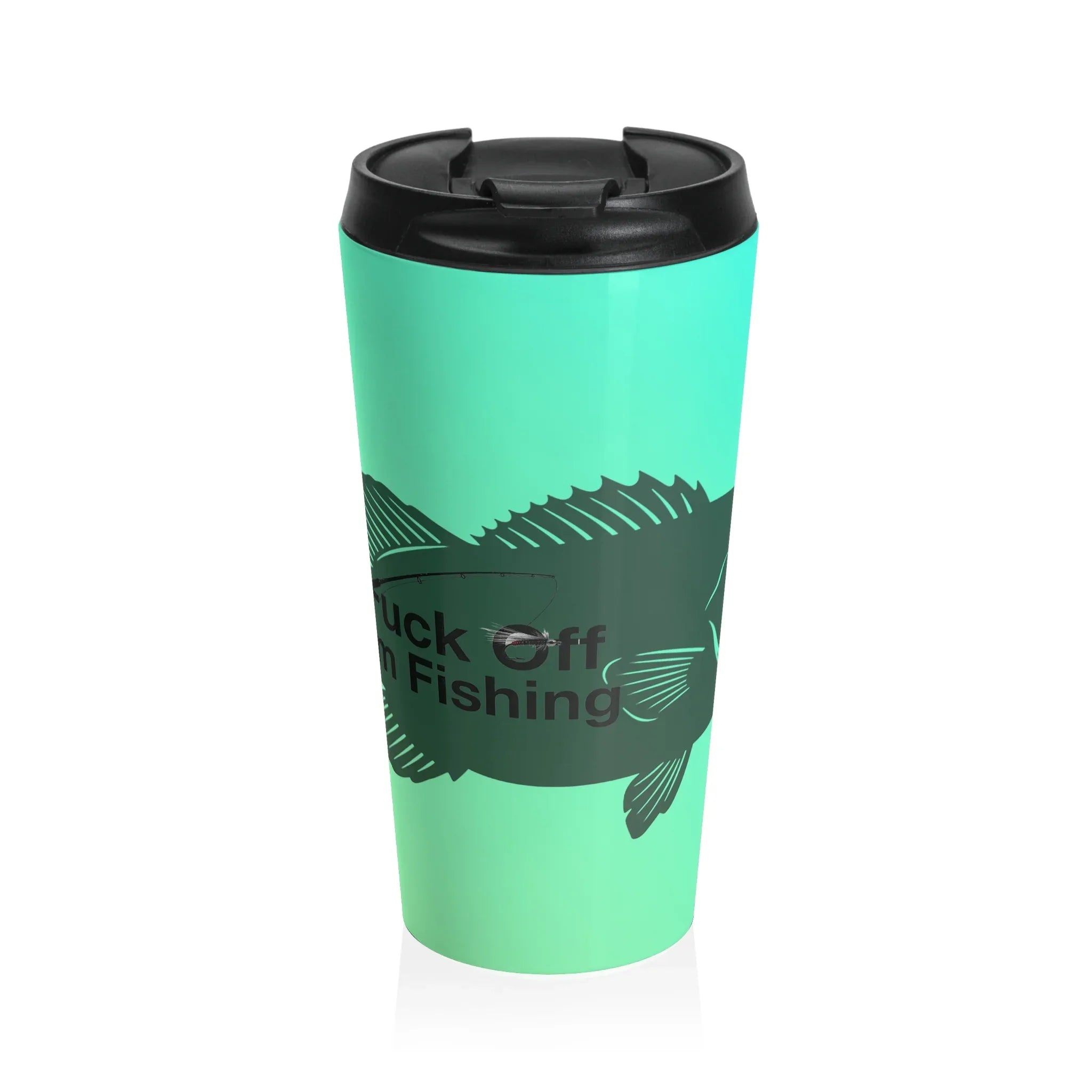 Fuck Off I'm Fishing Tumbler