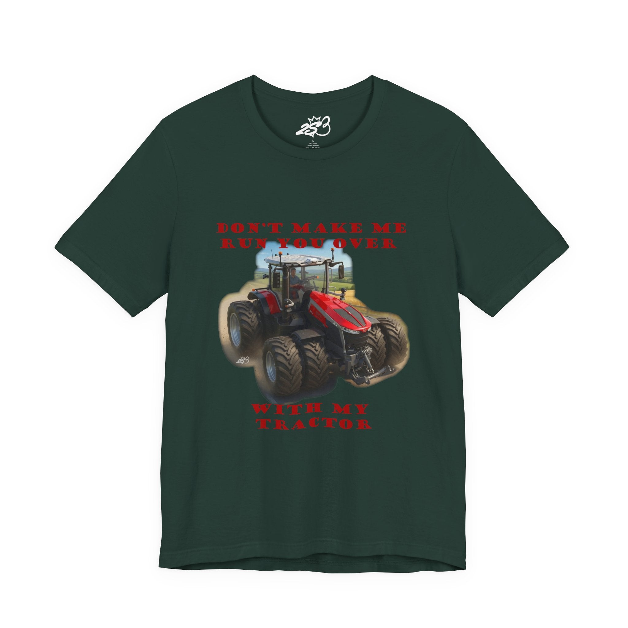 Don't Make Me Run You Over With My Tractor T-Shirt