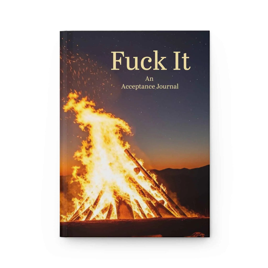 Fuck It – A Radical Acceptance Journal for Letting Go, Finding Calm, and Surviving Life - 2SB Snark Shop