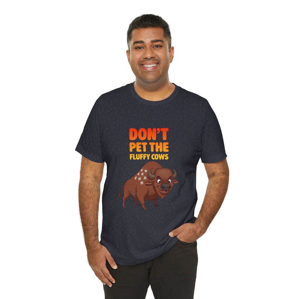 Don't Pet the Fluffy Cows T-Shirt – Funny Bison Tee