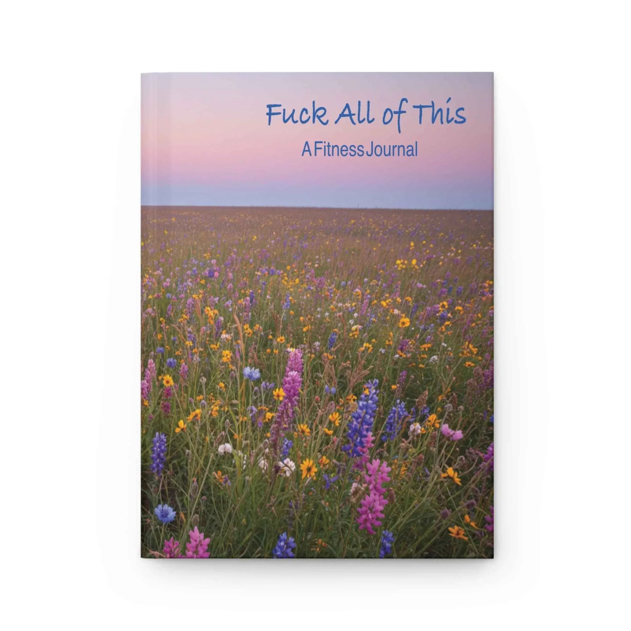 Fitness Journal for Unmotivated People: Fuck All of This - A Perfect Gift for Friends and Loved Ones - 2SB Snark Shop