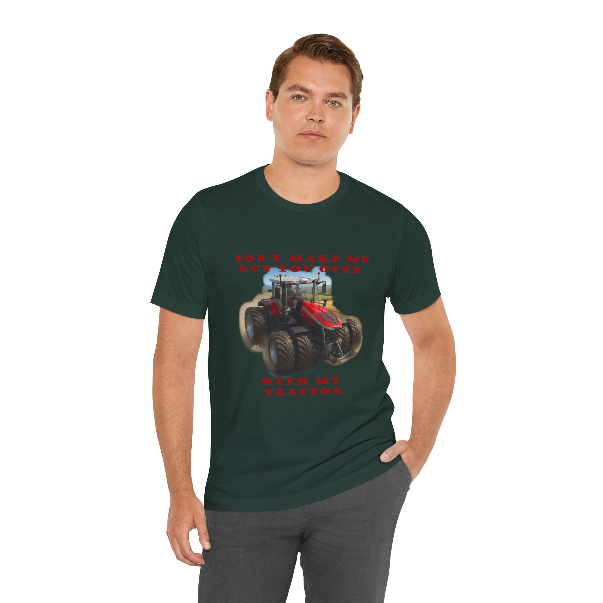 Don't Make Me Run You Over With My Tractor T-Shirt