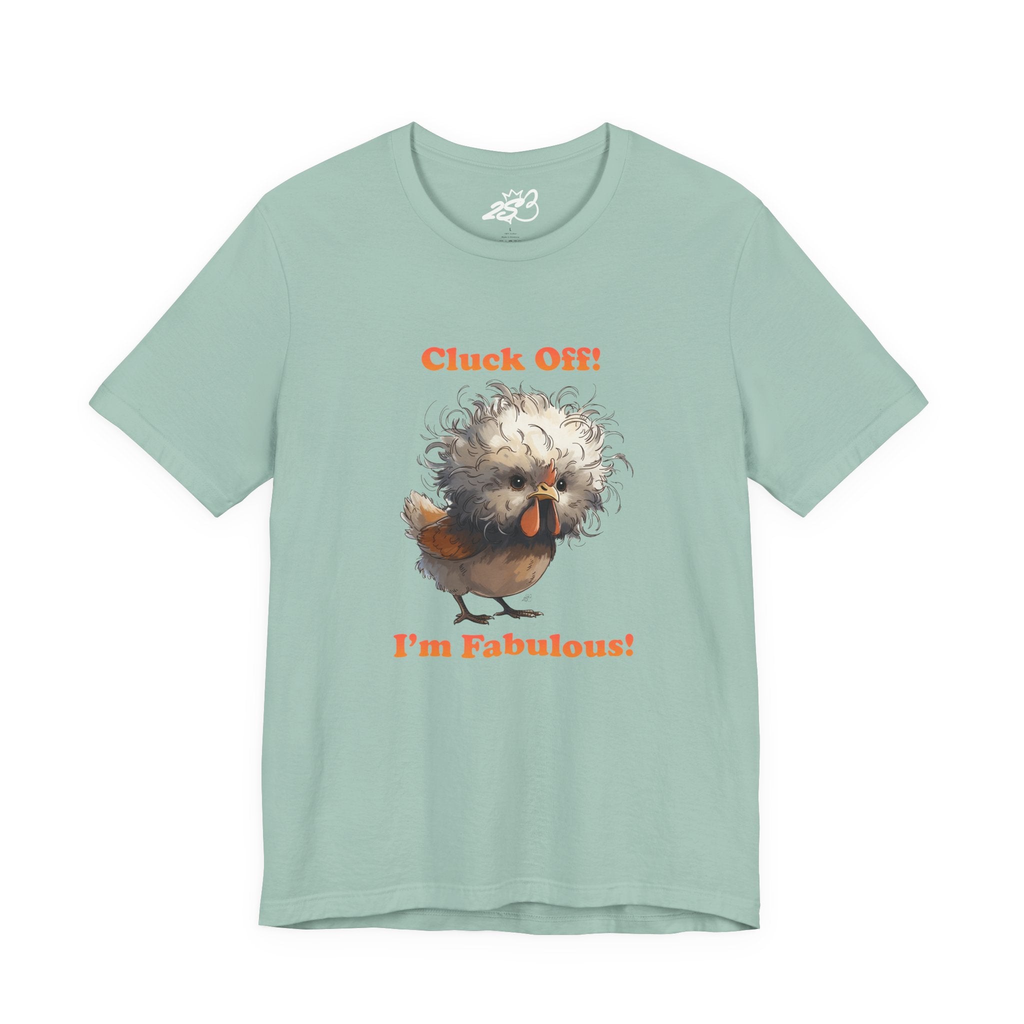 "Cluck Off! I'm Fabulous" Funny Chicken T-Shirt | Sassy Silkie Chicken Tee