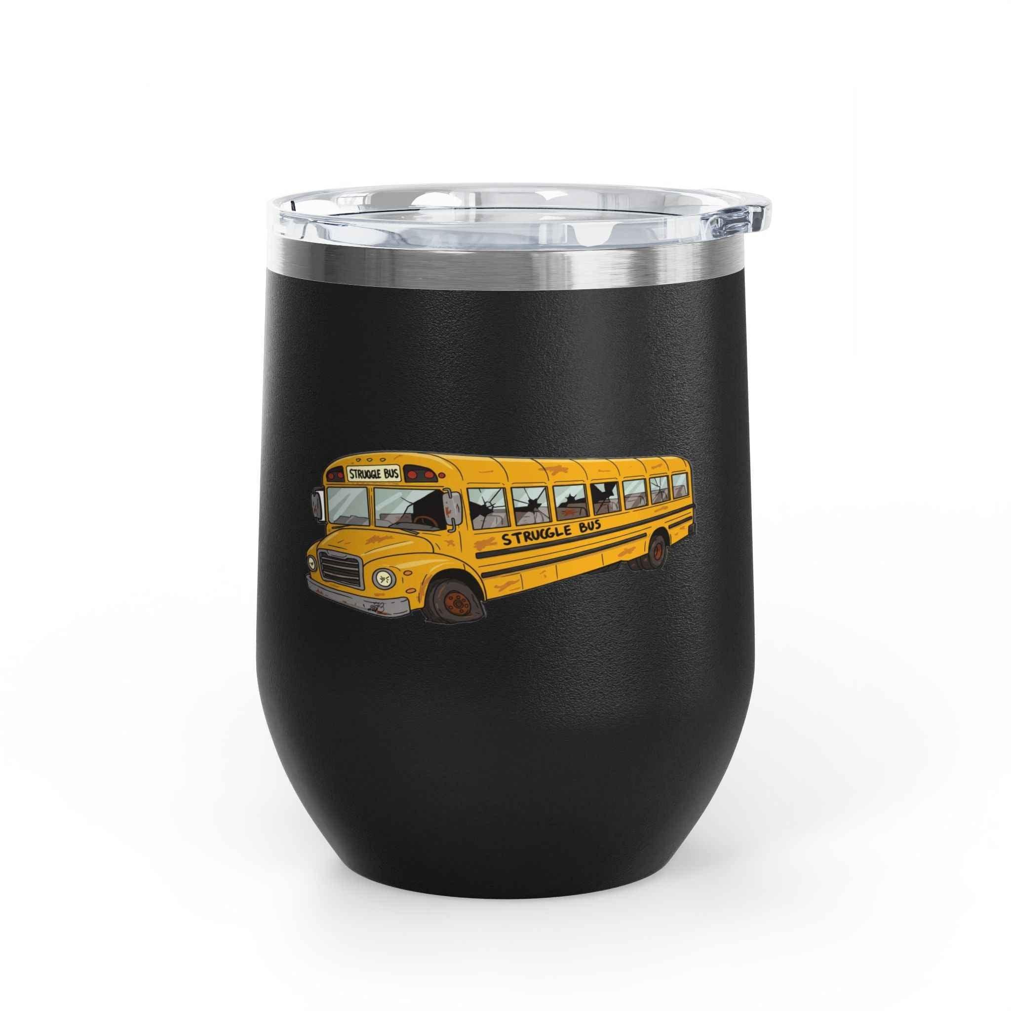 Struggle Bus Wine Tumbler – Because Some Days Call for Grapes, Not Grit/ Funny gift for Friends and family - 2SB Snark Shop