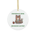 Emotionally Done, Decorated Anyway - Sassy Cat Christmas Ornament - 2SB Snark Shop