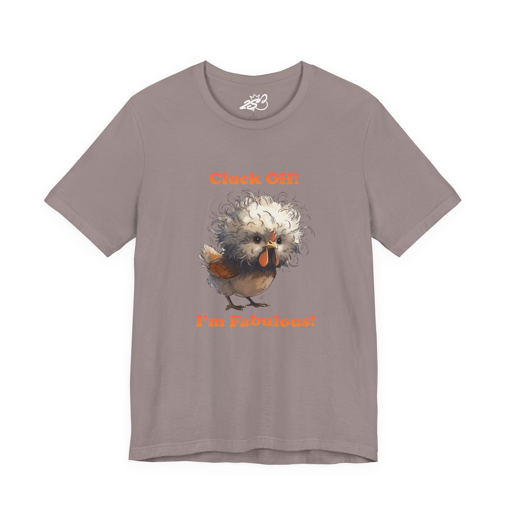 "Cluck Off! I'm Fabulous" Funny Chicken T-Shirt | Sassy Silkie Chicken Tee