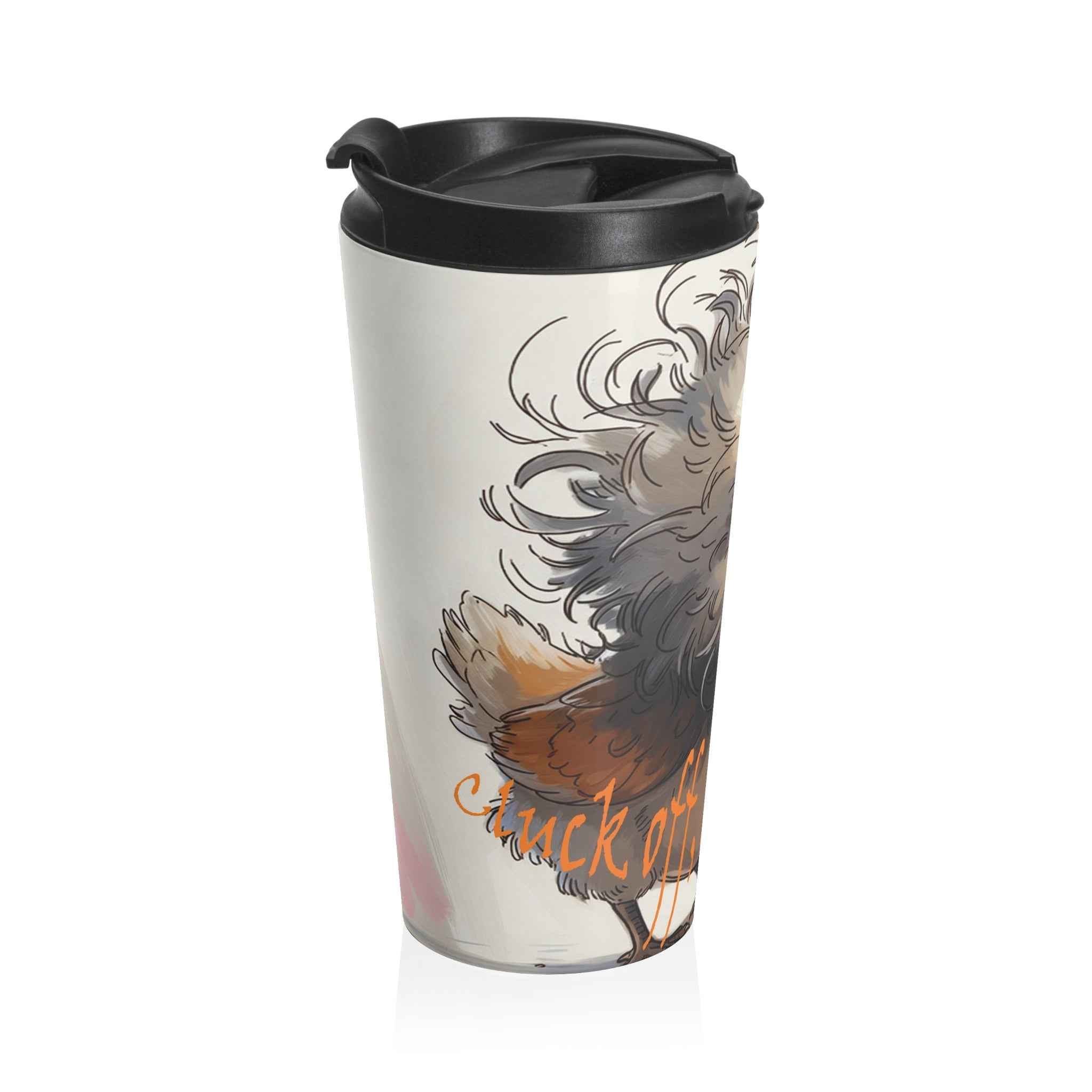 Cluck Off. I'm Fabulous. 15 oz Stainless Steel Travel Mug