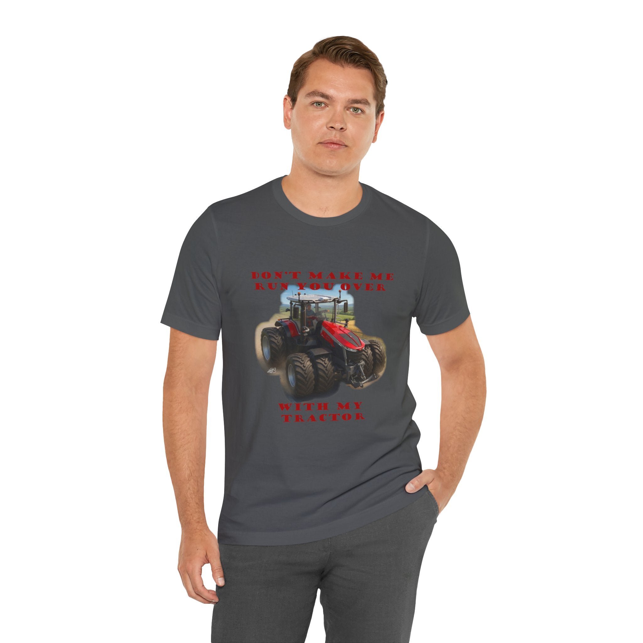 Don't Make Me Run You Over With My Tractor T-Shirt