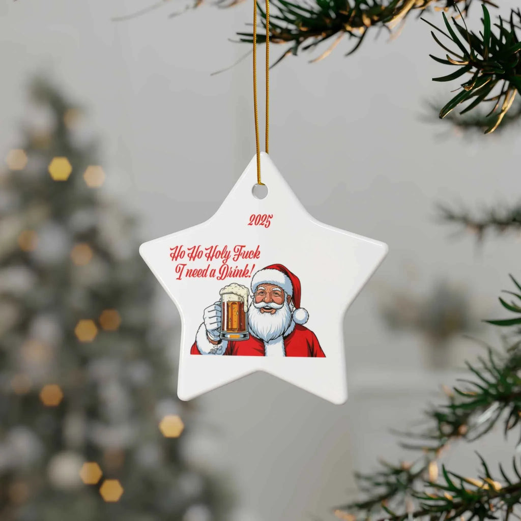 2025 “Ho Ho Holy Fuck, I Need a Drink!” Santa Beer Ornament- For all of us who are Just Done - 2SB Snark Shop