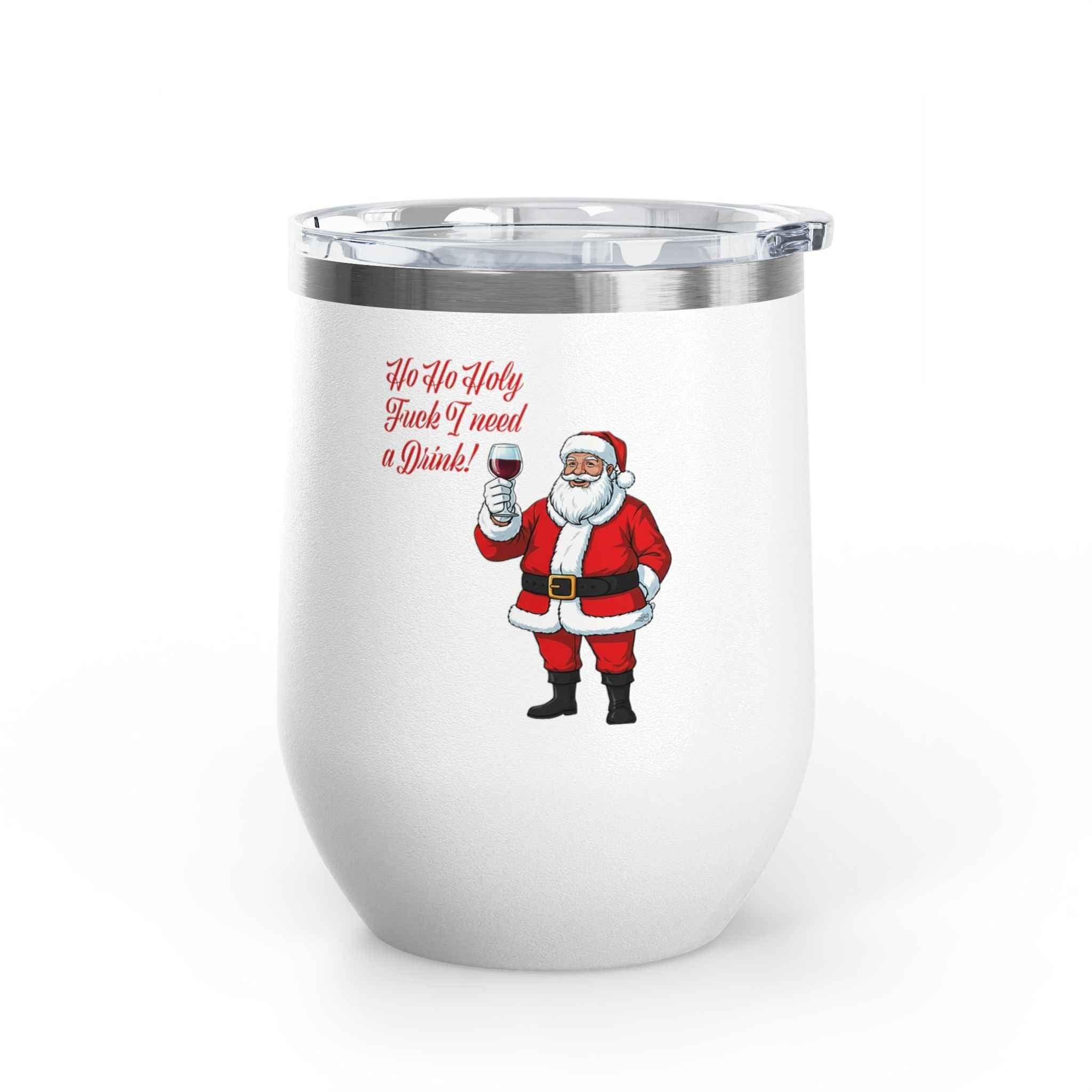 Funny Christmas Wine Tumbler — “Ho Ho Holy Fuck, I Need a Drink!” Santa Holiday Drinkware - 2SB Snark Shop