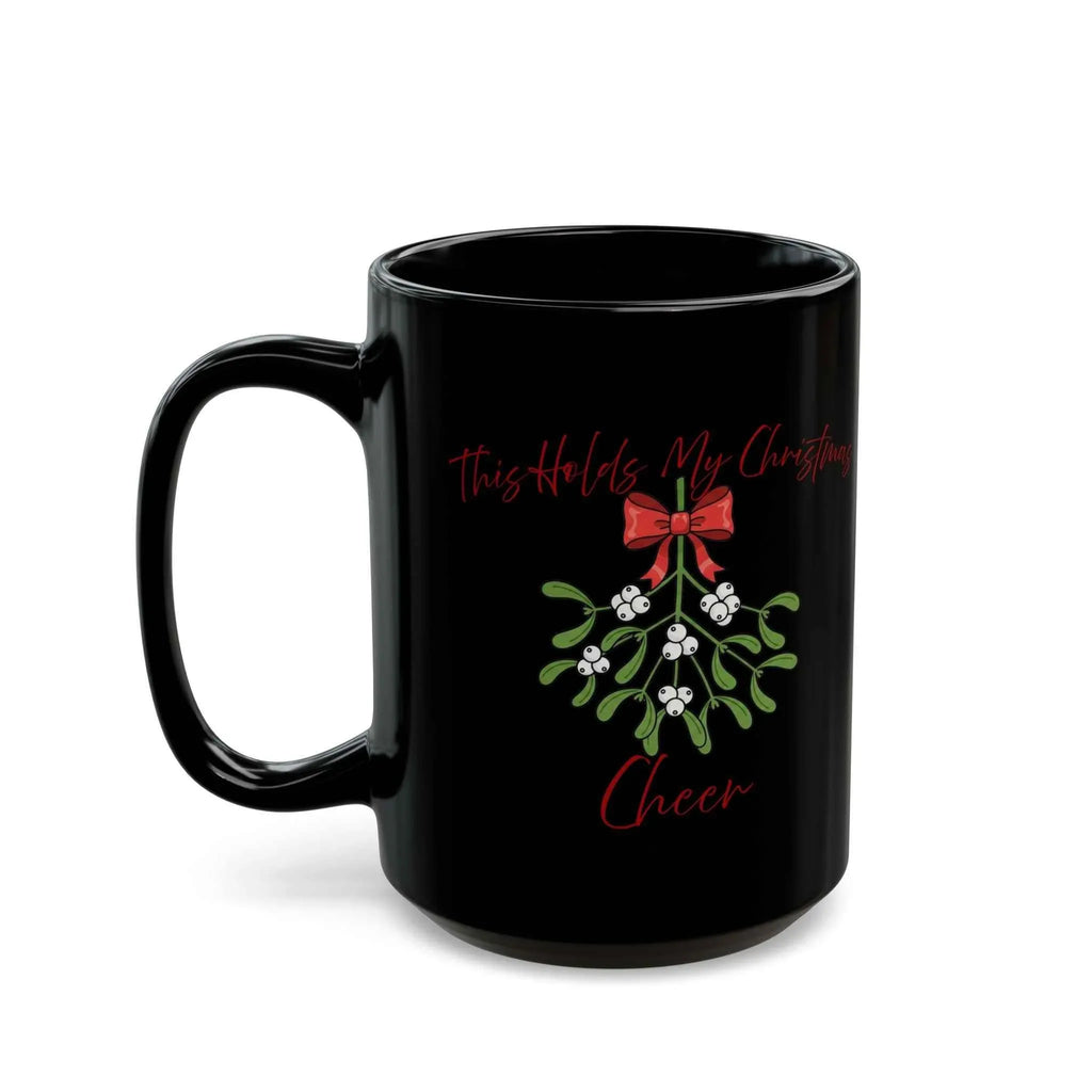 This Holds My Christmas Cheer - 11oz/15oz Black Christmas Cheer Mug for Low Holiday Spirits - 2SB Snark Shop