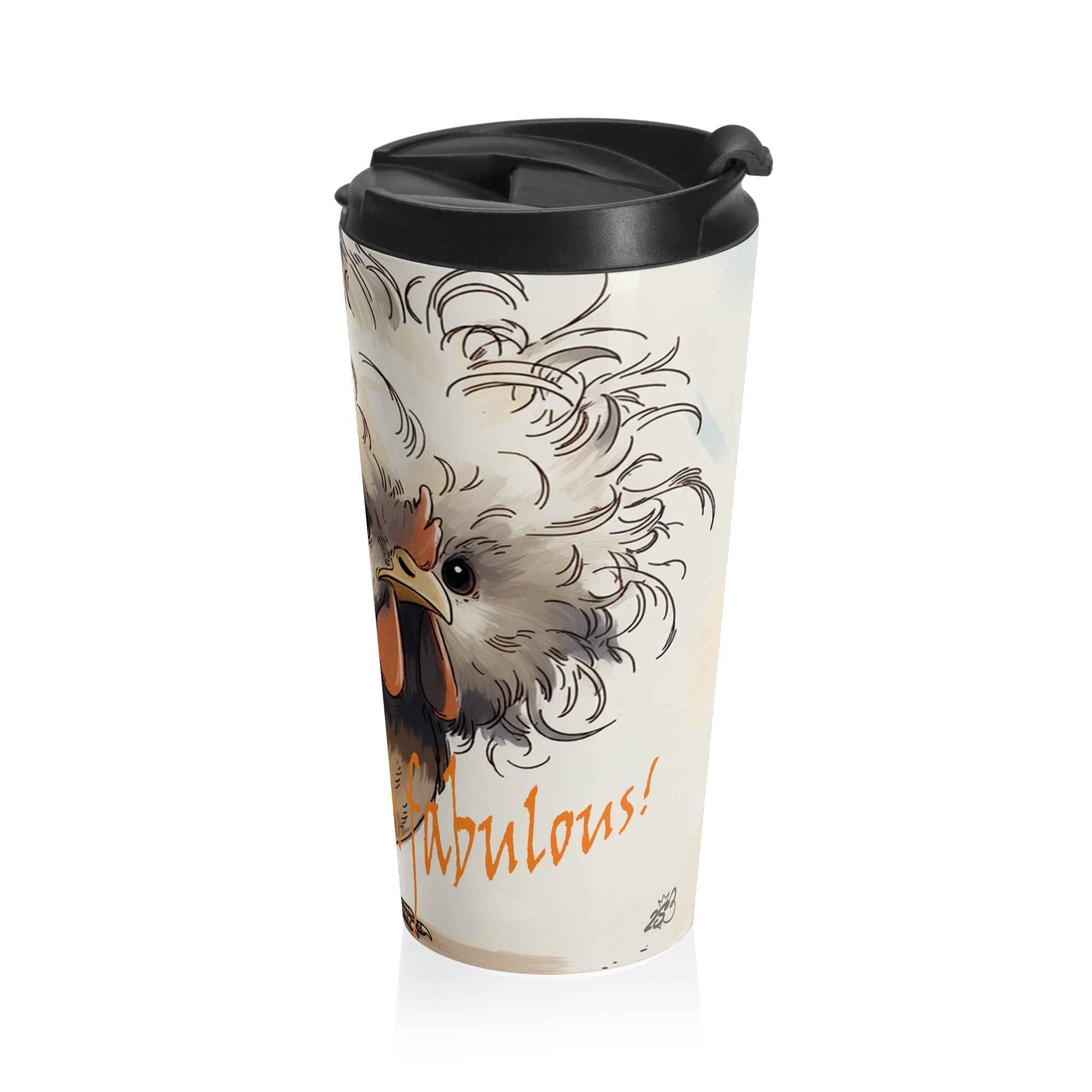 Cluck Off. I'm Fabulous. 15 oz Stainless Steel Travel Mug