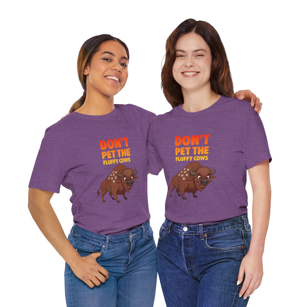 Don't Pet the Fluffy Cows T-Shirt – Funny Bison Tee