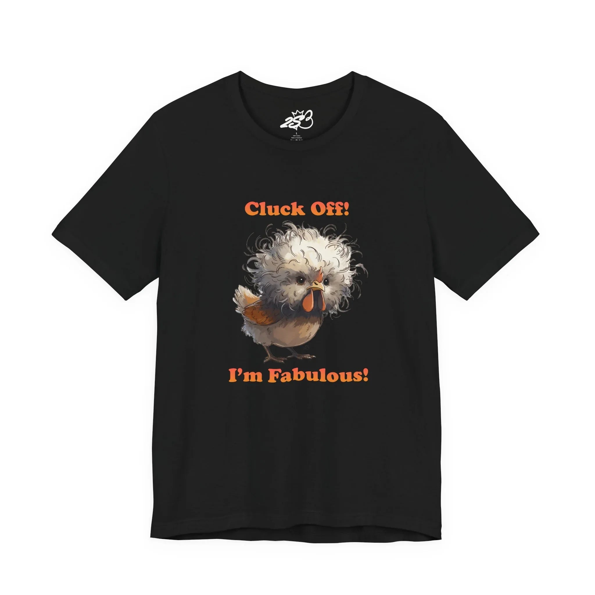 "Cluck Off! I'm Fabulous" Funny Chicken T-Shirt | Sassy Silkie Chicken Tee