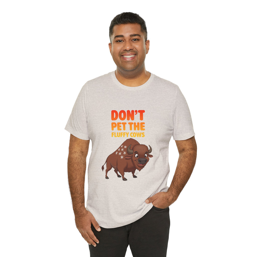 Don't Pet the Fluffy Cows T-Shirt – Funny Bison Tee