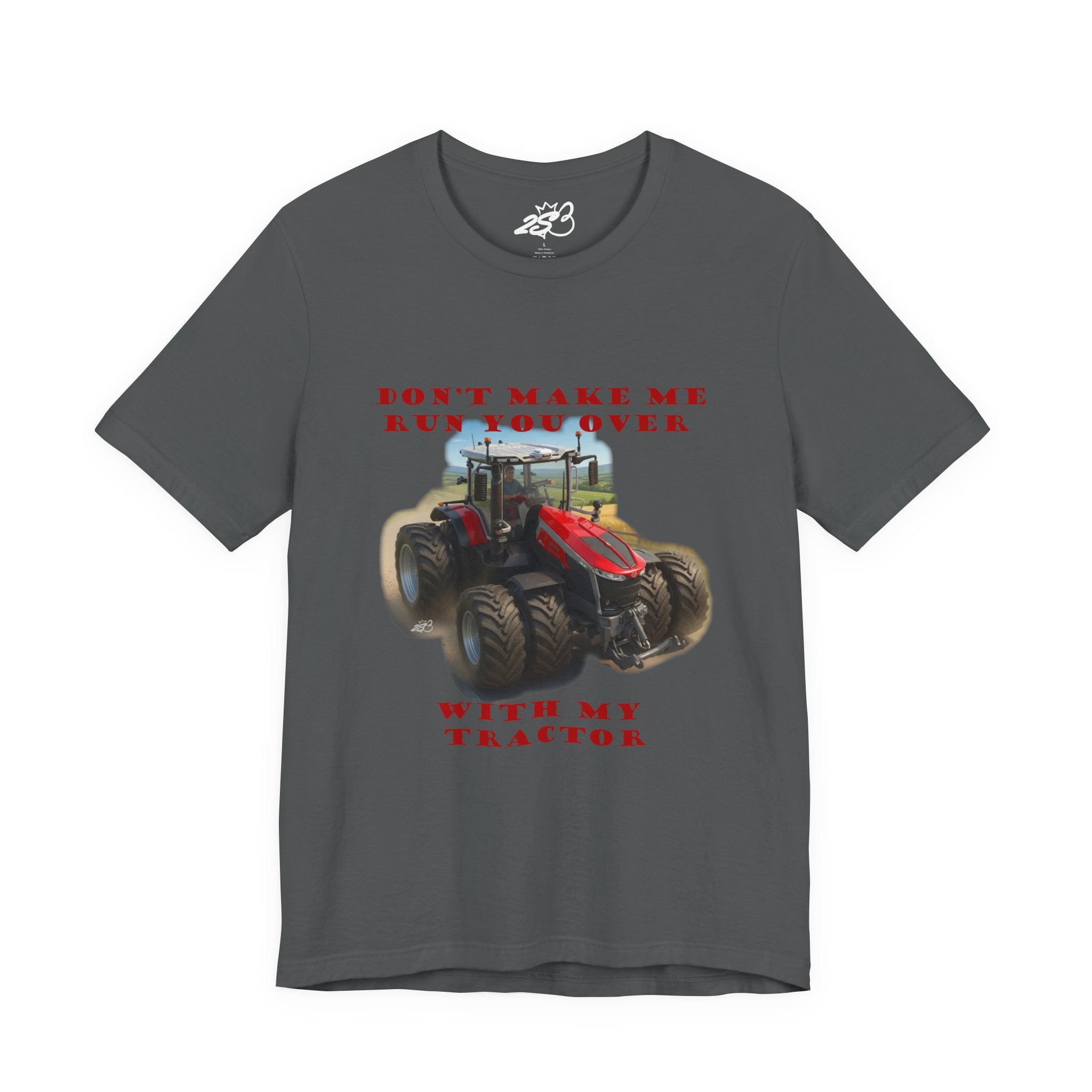 Don't Make Me Run You Over With My Tractor T-Shirt