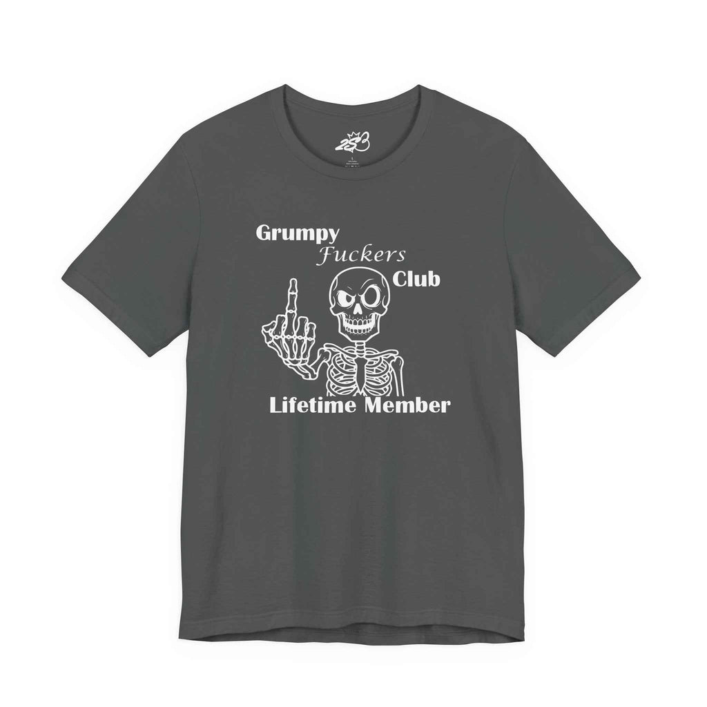 Grumpy Fuckers Club T-Shirt – Lifetime Member Unisex Tee - 2SB Snark Shop