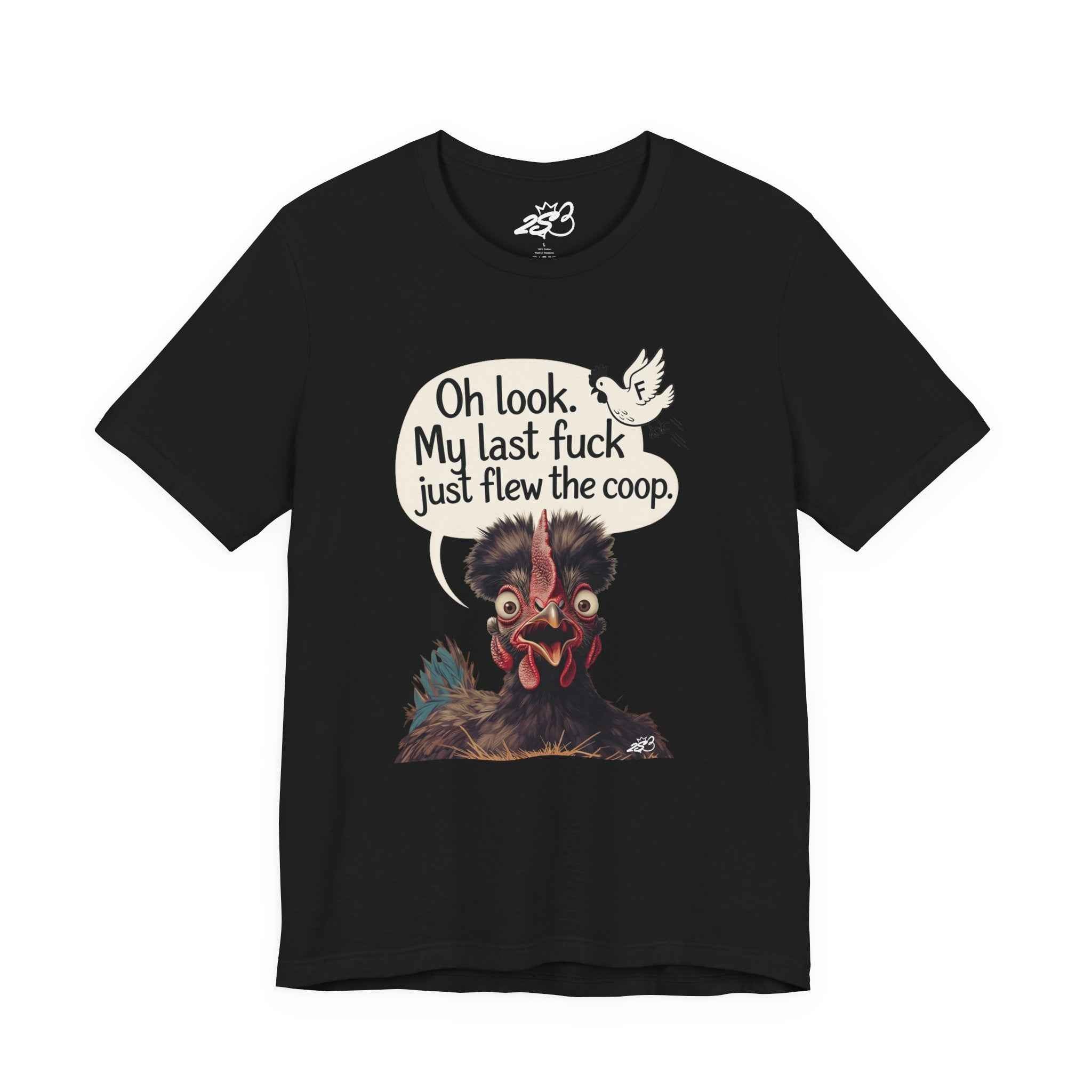 Oh Look My Last Fuck Just Flew The Coop Funny Chicken T-Shirt