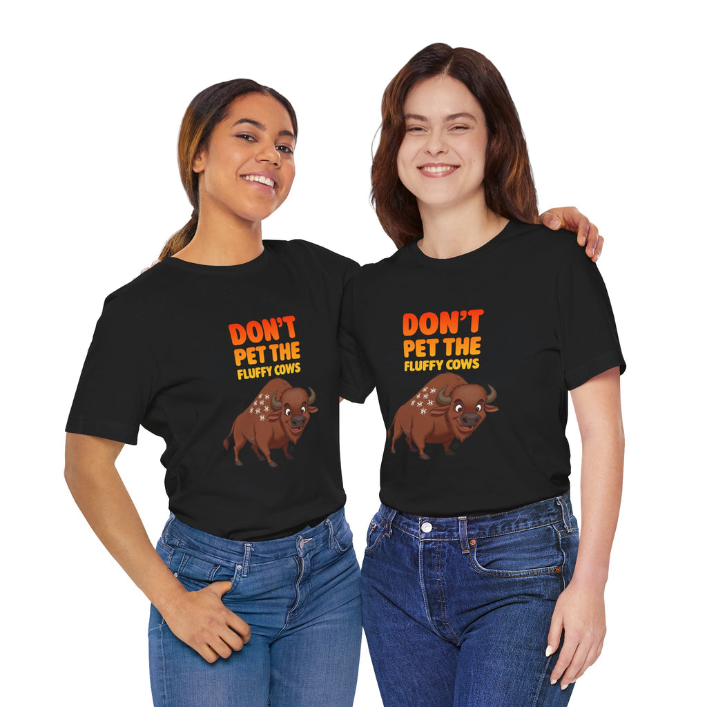 Don't Pet the Fluffy Cows T-Shirt – Funny Bison Tee