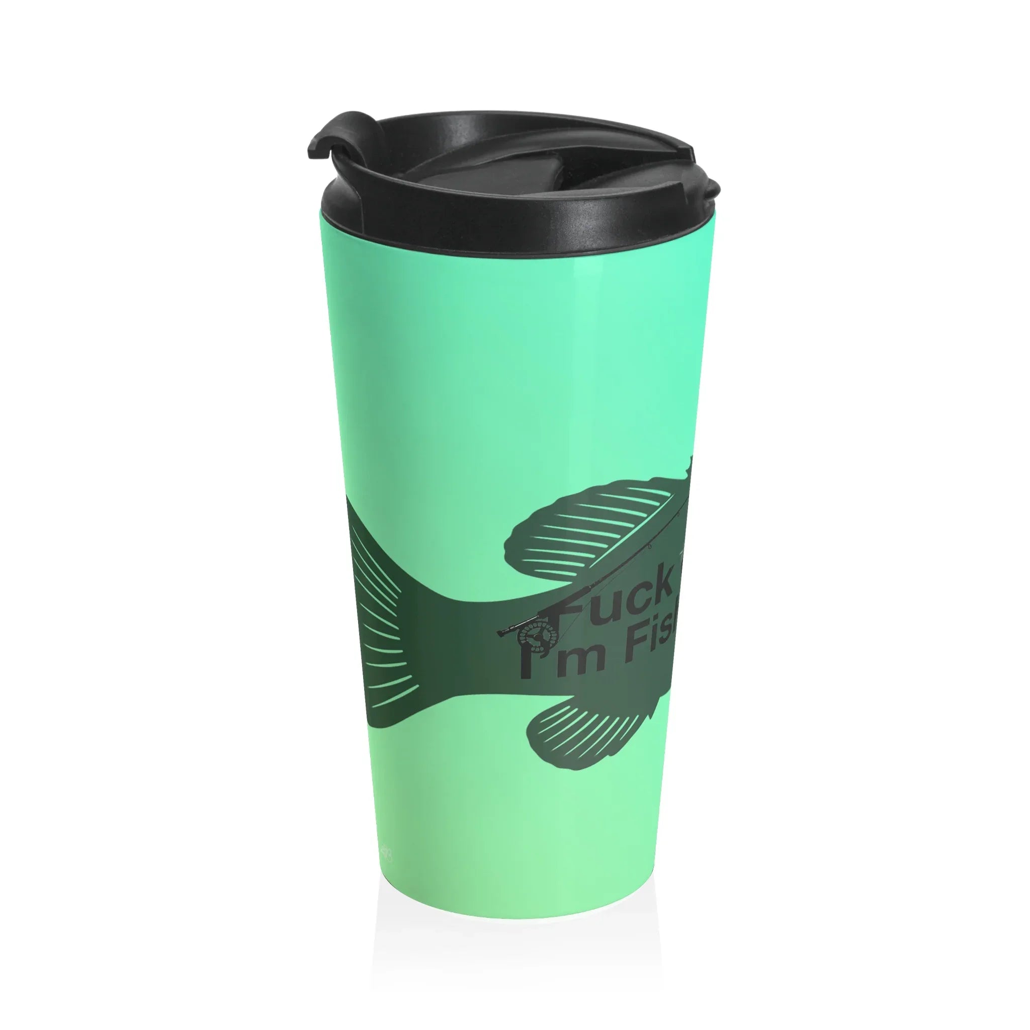 Fuck Off I'm Fishing Tumbler